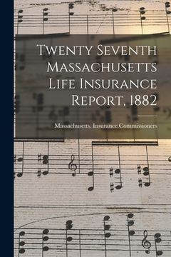portada Twenty Seventh Massachusetts Life Insurance Report, 1882 (in English)