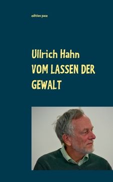 portada Vom Lassen der Gewalt: Thesen, Texte, Theorien zu Gewaltfreiem Handeln Heute (en Alemán)