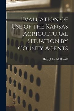 portada Evaluation of Use of the Kansas Agricultural Situation by County Agents (en Inglés)