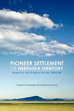 portada Pioneer Settlement of Nebraska Territory: Based on the Original Survey 1855-66 (en Inglés)