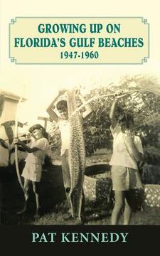portada Growing Up on Florida's Gulf Beaches 1947-1960 (en Inglés)