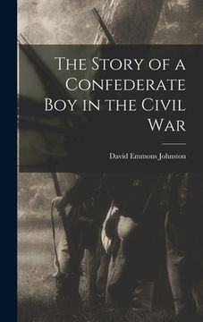 portada The Story of a Confederate Boy in the Civil War (in English)