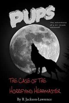 portada PUPS - The Case Of The Horrifying Headmaster: (The Adventures Of A Third Grade Werewolf)