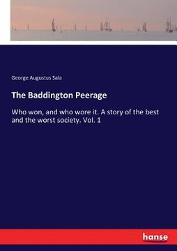 portada The Baddington Peerage: Who won, and who wore it. A story of the best and the worst society. Vol. 1 (en Inglés)