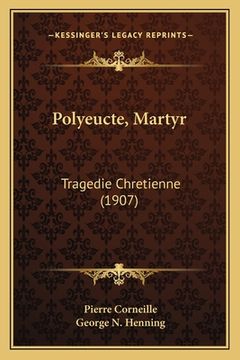 portada Polyeucte, Martyr: Tragedie Chretienne (1907) (en Francés)