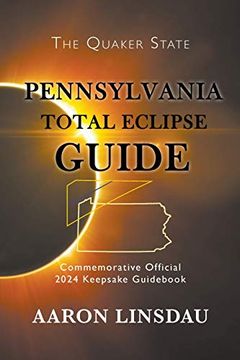 portada Pennsylvania Total Eclipse Guide: Official Commemorative 2024 Keepsake Guid (2024 Total Eclipse State Guide Series) (in English)
