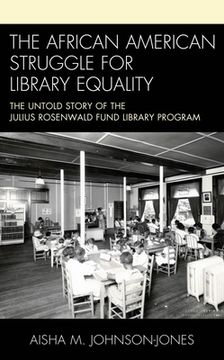 portada The African American Struggle for Library Equality: The Untold Story of the Julius Rosenwald Fund Library Program (en Inglés)