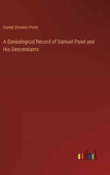 portada A Genealogical Record of Samuel Pond and His Descendants (en Inglés)