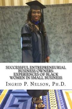 portada Successful Entrepreneurial Business Owners: Experiences of Black Women in Small Business (in English)