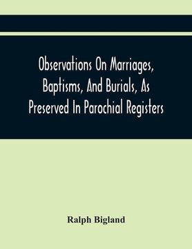 portada Observations On Marriages, Baptisms, And Burials, As Preserved In Parochial Registers. With Sundry Specimens Of The Entries Of Marriages, Baptisms, &C (en Inglés)