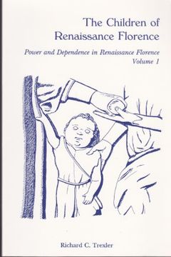 portada The Children of Renaissance Florence: Power and Dependence in Renaissance Florence: 001 (Power and Dependence in Renaissance Florence, vol 1) (en Inglés)