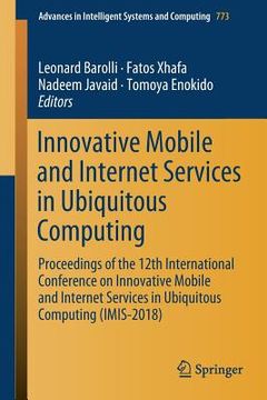 portada Innovative Mobile and Internet Services in Ubiquitous Computing: Proceedings of the 12th International Conference on Innovative Mobile and Internet Se (in English)