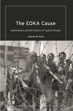 portada The EOKA Cause: Nationalism and the Failure of Cypriot Enosis (en Inglés)