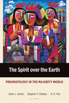 portada The Spirit over the Earth: Pneumatology in the Majority World (en Inglés)