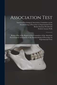 portada Association Test: Being a Part of the Report of the Committee of the American Psychological Association on the Standardizing of Procedur (in English)
