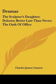 portada dramas: the sculptor's daughter; dolores; better late than never; the oath of office (en Inglés)