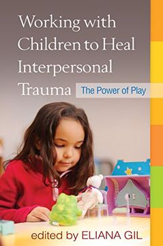 portada Working With Children to Heal Interpersonal Trauma: The Power of Play (en Inglés)