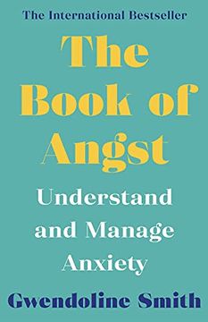 portada The Book of Angst: Understand and Manage Anxiety (Gwendoline Smith - Improving Mental Health Series) (en Inglés)