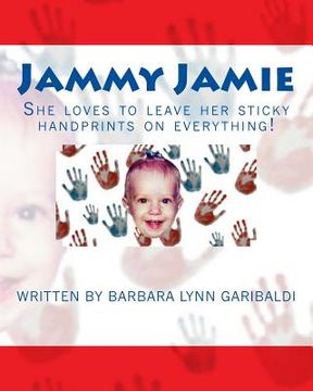 portada Jammy Jamie: She loves to leave her sticky handprints on everything! (en Inglés)