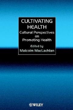 portada cultivating health: cultural perspectives on promoting health (en Inglés)