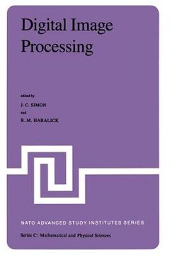 portada Digital Image Processing: Proceedings of the NATO Advanced Study Institute Held at Bonas, France, June 23 - July 4, 1980 (in English)
