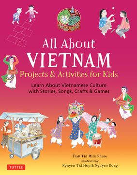 portada All About Vietnam: Projects & Activities for Kids: Learn About Vietnamese Culture With Stories, Songs, Crafts and Games (en Inglés)