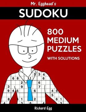 portada Mr. Egghead's Sudoku 800 Medium Puzzles With Solutions: Only One Level Of Difficulty Means No Wasted Puzzles: Volume 25