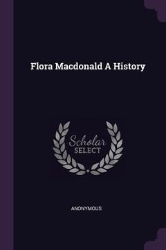 portada Flora Macdonald A History (en Inglés)