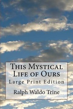 portada This Mystical Life of Ours: Large Print Edition (en Inglés)