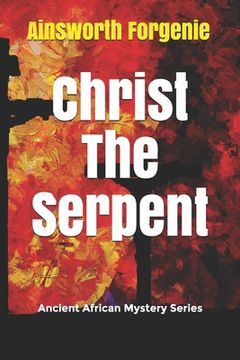 portada Christ The Serpent: Ancient African Mystery Series (en Inglés)
