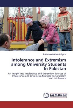 portada Intolerance and Extremism among University Students In Pakistan: An insight into Intolerance and Extremism Sources of Intolerance and Extremism Multiple Factors Islam and Intolerance