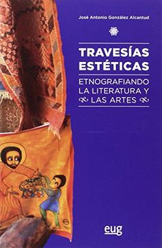 portada Travesías Estéticas: Etnografiando La Literatura Y Las Artes (in Spanish)