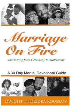 portada Marriage on Fire Journeying from Ceremony to Matrimony: A 30-Day Marital Devotional Guide (en Inglés)