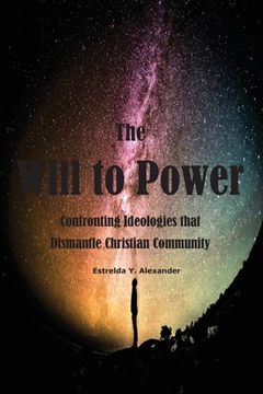 portada The Will to Power: Confronting Ideologies That Dismantle Christian Community