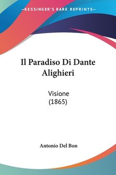 portada Il Paradiso Di Dante Alighieri: Visione (1865) (en Italiano)
