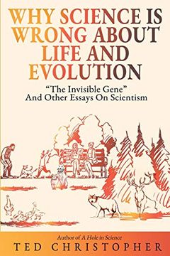 portada Why Science is Wrong About Life and Evolution: “The Invisible Gene” and Other Essays on Scientism. 