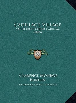 portada cadillac's village: or detroit under cadillac (1895) or detroit under cadillac (1895) (en Inglés)