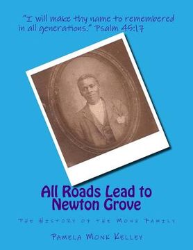 portada All Roads Lead to Newton Grove: The History of the Monk Family (en Inglés)