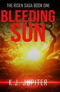 portada Bleeding Sun: The Risen Saga Book 1 (A YA Dystopian-SciFi-Horror Series)