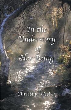 portada In the Understory of Her Being (in English)