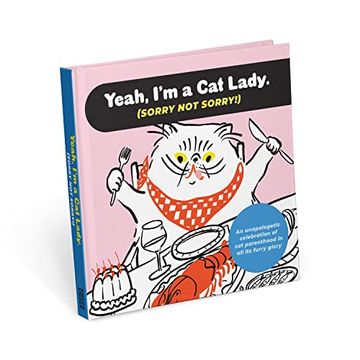 portada Yeah, i'm a cat Lady (Sorry not Sorry! ): An Unapologetic Celebration of cat Parenthood in all its Furry Glory (in English)