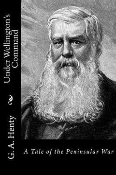 portada Under Wellington's Command: A Tale of the Peninsular War (en Inglés)