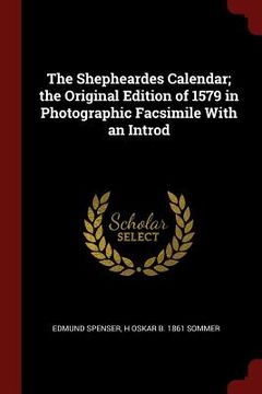 portada The Shepheardes Calendar; the Original Edition of 1579 in Photographic Facsimile With an Introd (en Inglés)