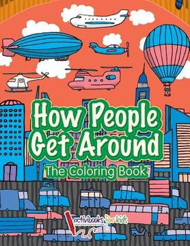 portada How People Get Around: The Coloring Book (en Inglés)