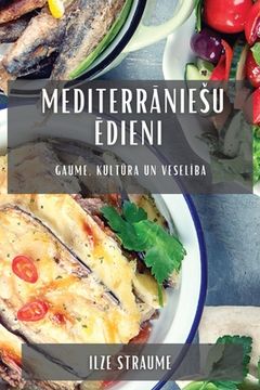 portada Mediterrāniesu ēdieni: Gaume, kultūra un veselība (en Letonia)