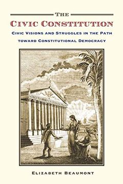 portada The Civic Constitution: Civic Visions and Struggles in the Path Toward Constitutional Democracy (en Inglés)