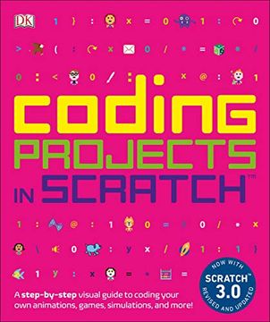 portada Coding Projects in Scratch: A Step-By-Step Visual Guide to Coding Your own Animations, Games, Simulations, a (Computer Coding for Kids) (en Inglés)