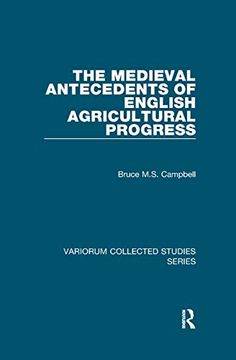 portada The Medieval Antecedents of English Agricultural Progress (Variorum Collected Studies) (en Inglés)