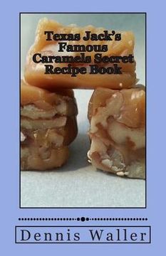 portada Texas Jack's Famous Caramels Secret Recipe Book (en Inglés)