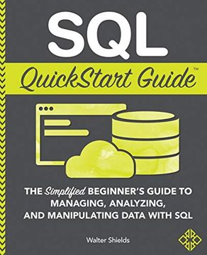 portada Sql Quickstart Guide: The Simplified Beginner'S Guide to Managing, Analyzing, and Manipulating Data With sql 